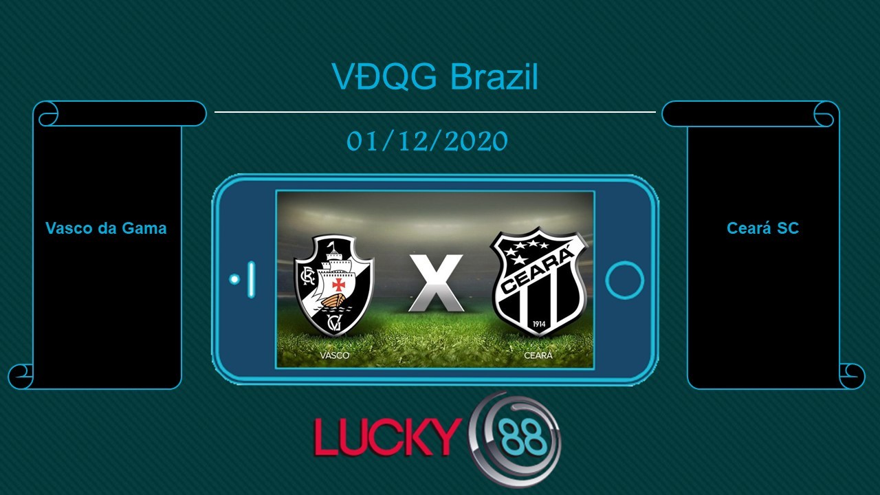 LUCKY88 Vasco da Gama vs Ceará SC , Tip bóng đá miễn phí ngày 01/12/2020