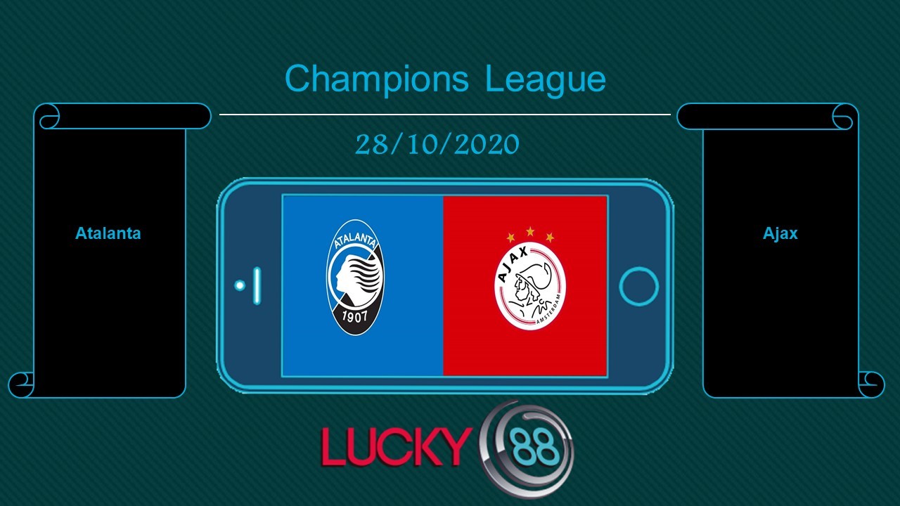 LUCKY88 Atalanta vs Ajax , Tip bóng đá miễn phí ngày 28/10/2020