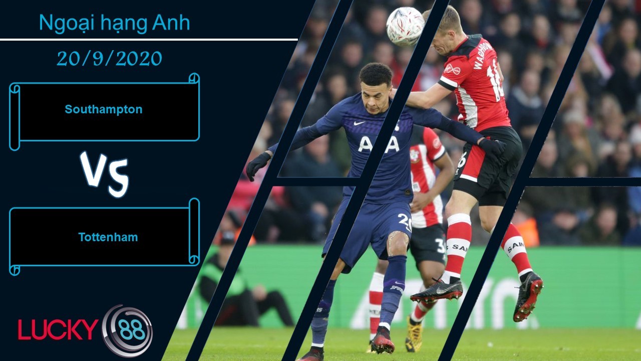 LUCKY88 Southampton vs Tottenham , Nhận định bóng đá 20/09/2020, Hóa giải lời nguyền