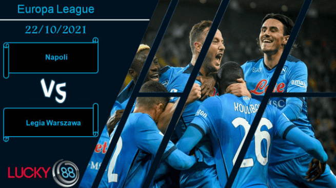 LUCKY88 Napoli vs Legia Warszawa, Nhận định bóng đá 22/10/2021, Nhẹ nhàng vượt ải