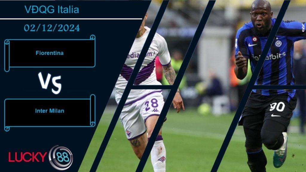 LUCKY88 Fiorentina vs Inter Milan, Nhận định bóng đá 02/12/2024, Vượt qua trở ngại