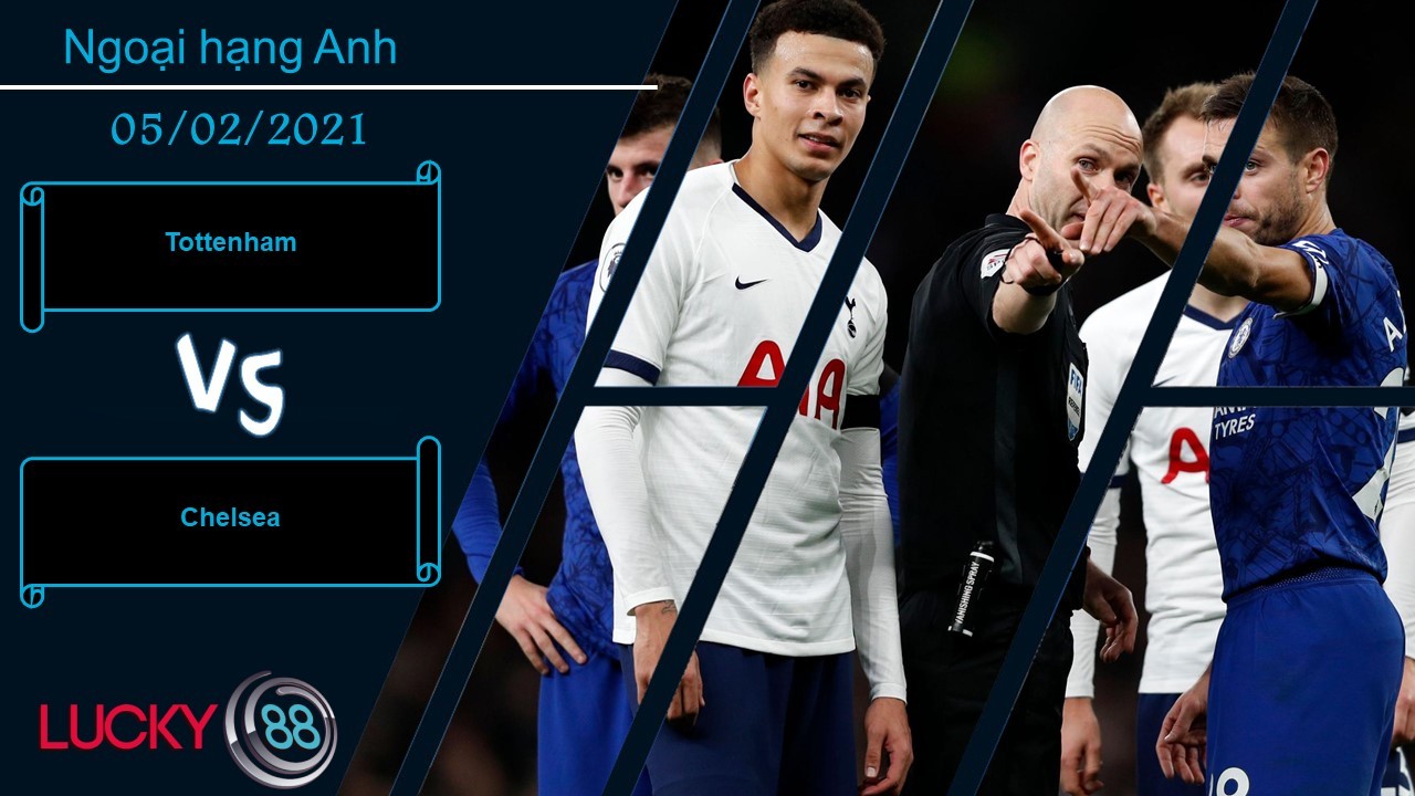 LUCKY88 Tottenham vs Chelsea , Nhận định bóng đá 05/02/2021, Bài toán nan giải