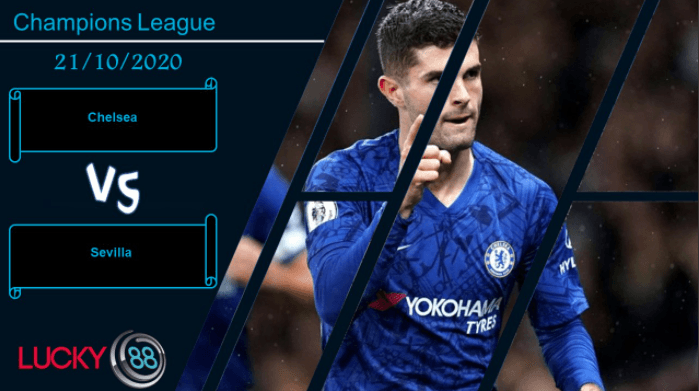 LUCKY88 Chelsea vs Sevilla , Nhận định bóng đá 21/10/2020, Màn phân tranh