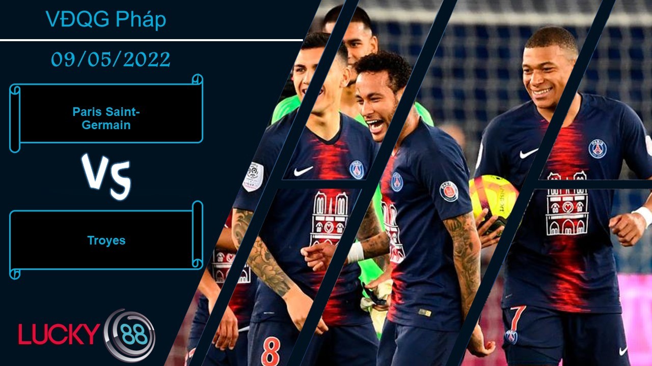 LUCKY88 Paris Saint-Germain vs Troyes ,   Nhận định bóng đá 09/05/2022,  Chêch lệch đẳng cấp