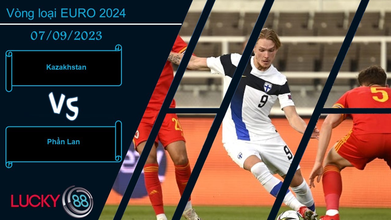 LUCKY88 Kazakhstan vs Phần Lan,  Nhận định bóng đá 07/09/2023,  Cân bằng