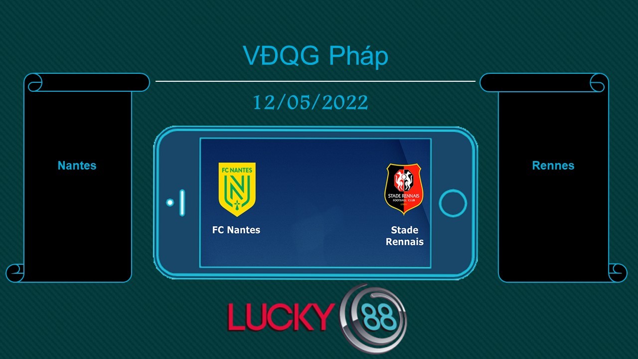 LUCKY88 Nantes vs Rennes , Tip bóng đá miễn phí ngày 12/05/2022