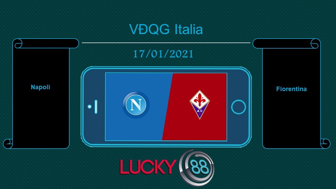 LUCKY88 Napoli vs Fiorentina , Tip bóng đá miễn phí ngày 17/01/2021
